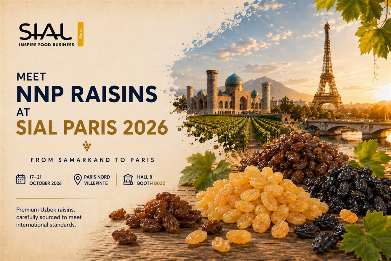 Meet NNP Raisins at SIAL Paris 2026, from Samarkand to Paris: 17 to 21 October 2026, Paris Nord Villepinte, Hall 8, Booth B032. Premium Uzbek raisins, carefully sourced to meet international standards.